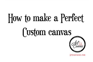How to Make the Perfect Canvas with ArtCanvasNZ